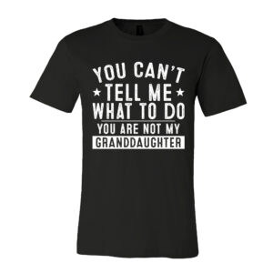 Father's Day Tee, Gift For Grandpa, You're Not My Granddaughter T-Shirt - Mens T-Shirt