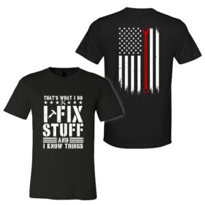 Funny Gifts For Men - That's What I Do I Fix Stuff And I Know Things, Dad, Grandpa Gifts - Mens Shirts