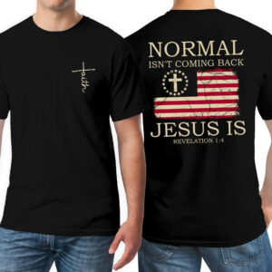 Christian Gifts For Men - Normal Isn't Coming Back, 4th Of July American Gifts - Mens Shirts