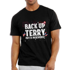 Patriotic Funny Gifts - Back Up Terry Shirt Put It In Reverse, 4th Of July Gifts - Mens Shirts