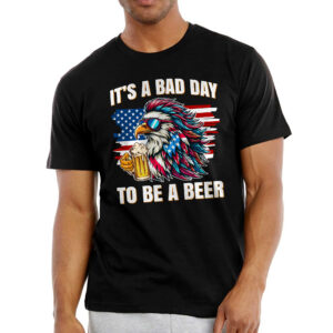 Patriotic Funny Eagle Gifts - It's A Bad Day To Be A Beer, 4th Of July Gifts - Mens Shirts