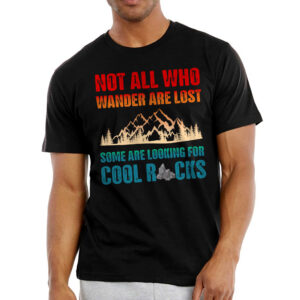 Funny Gifts For Men - Not All Who Wander Are Lost Some Are Looking For Cool Rocks - Mens Shirts