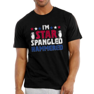 Funny American Gifts - I'm Star Spangled Hammered, Patriotic 4th Of July Gifts - Mens Shirts