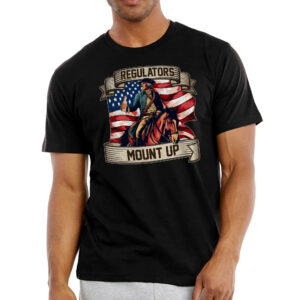 Patriotic American Gifts - Regulators Mount Up, Independence Day, 4th Of July Gifts - Mens Shirts