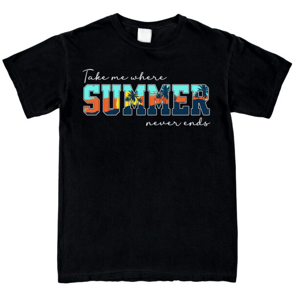 Summer Gifts For Men, Women - Take Me Where Summer Never Ends, Summer Shirts - Unisex Crewneck Shirt